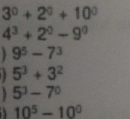 3^0+2^0+10^0
4^3+2^0-9^0
9^5-7^3
5^3+3^2
5^3-7^0
10^5-10^0