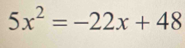 5x^2=-22x+48