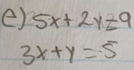 5x+2y≥ 9
3x+y=5