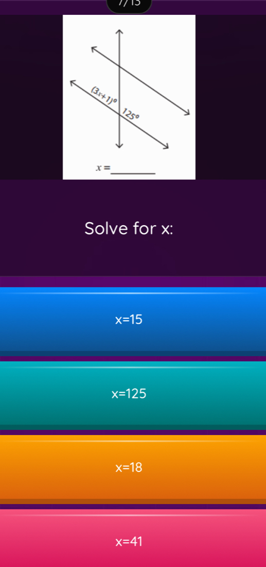 x=
Solve for x:
x=15
x=125
x=18
x=41