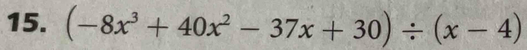 (-8x^3+40x^2-37x+30)/ (x-4)