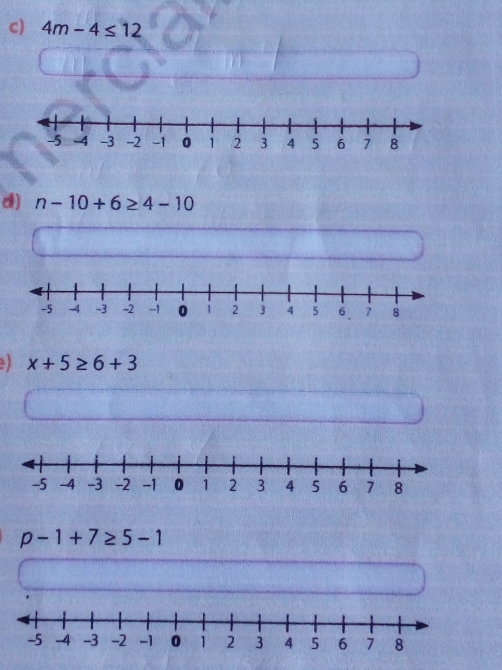 c 4m-4≤ 12
d) n-10+6≥ 4-10
x+5≥ 6+3
p-1+7≥ 5-1