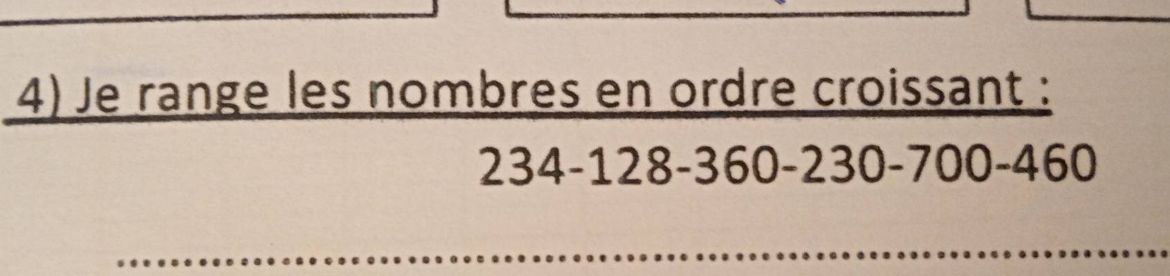 Je range les nombres en ordre croissant :
234 -128 -360 -230 -700 -460