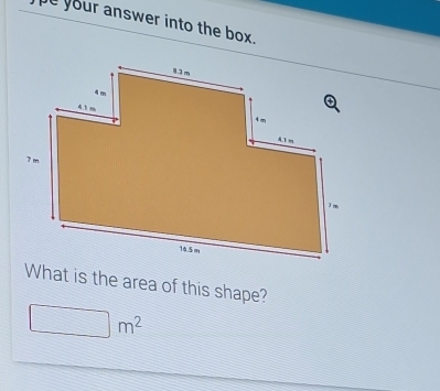 ye your answer into the box. 
What is the area of this shape?
m^2