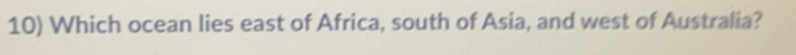 Which ocean lies east of Africa, south of Asia, and west of Australia?