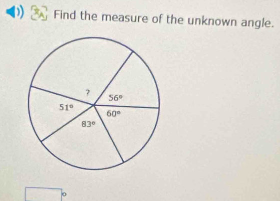 Find the measure of the unknown angle.
□  o