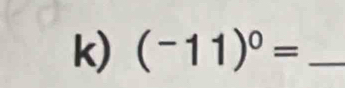 (-11)^0= _