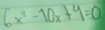 6x^2-10x+4=0