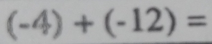 (-4)+(-12)=