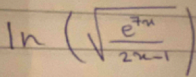 ln (sqrt(frac e^(7x))2x-1)