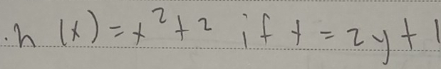 h(x)=x^2+2 if y=2y+1