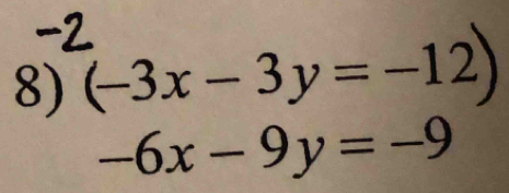 (-3x-3y=-12
-6x-9y=-9