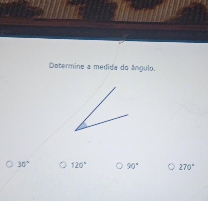 Determine a medida do ângulo.
30°
120°
90°
270°