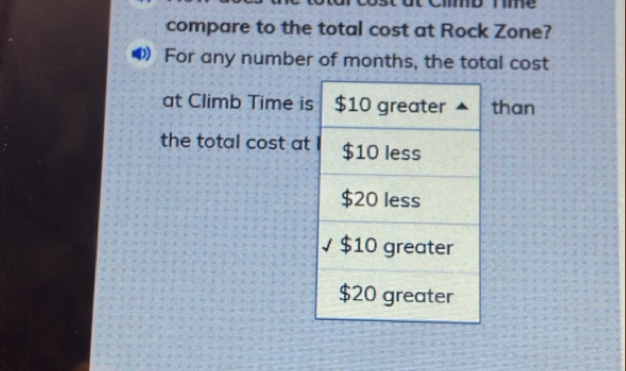 compare to the total cost at Rock Zone? 
For any number of months, the total cost 
at Climb Time ithan 
the total cost a