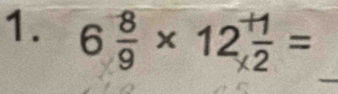 6 8/9 * 12 (+1)/* 2 =
_