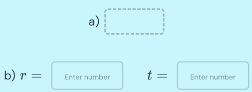 □
b) r= Enter number t= Enter number