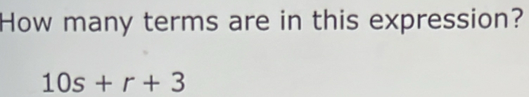 How many terms are in this expression?
10s+r+3