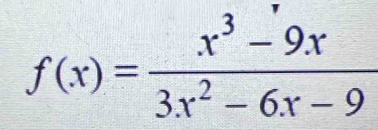 f(x)= (x^3-9x)/3x^2-6x-9 