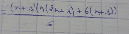 = ((n+1)(n(2n+1)+6(n+1)))/6 