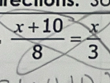 récmons. sc
 (x+10)/8 = x/3 