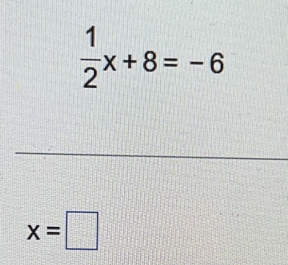  1/2 x+8=-6
x=□