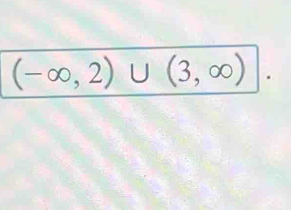 (-∈fty ,2)∪ (3,∈fty )