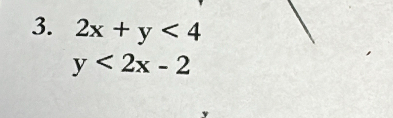 2x+y<4</tex>
y<2x-2</tex>
y