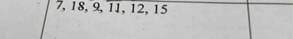 7, 18, 9, 11, 12, 15