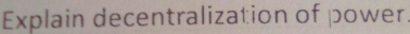 Explain decentralization of power