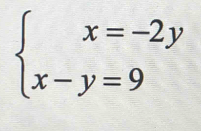 beginarrayl x=-2y x-y=9endarray.