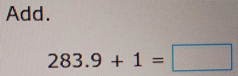 Add.
283.9+1=□