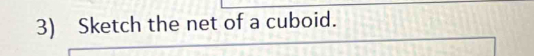 Sketch the net of a cuboid.