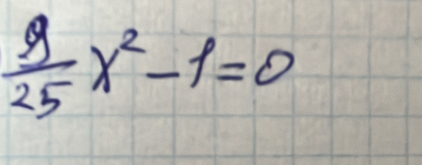  9/25 x^2-1=0