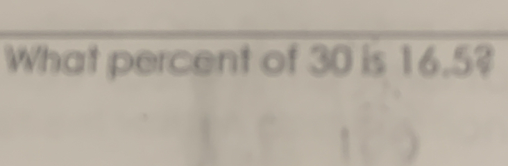 What percent of 30 is 16.5?