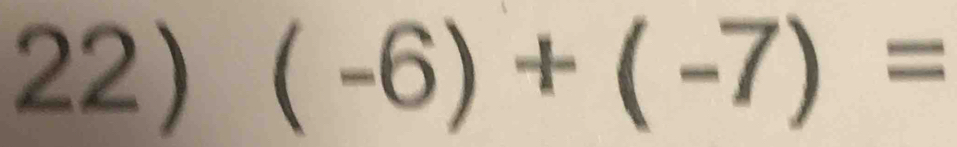 (-6)+(-7)=