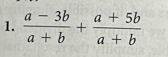  (a-3b)/a+b + (a+5b)/a+b 