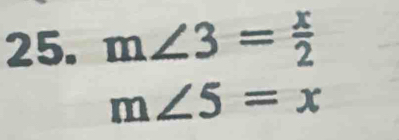 m∠ 3= x/2 
m∠ 5=x