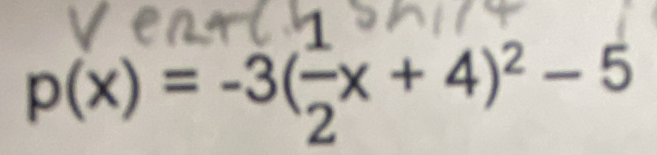 p(x)=-3( (-)/2 x+4)^2-5