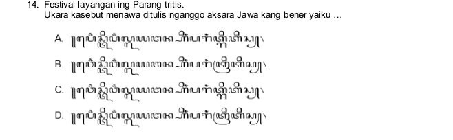 Festival layangan ing Parang tritis.
Ukara kasebut menawa ditulis nganggo aksara Jawa kang bener yaiku ...
A Mégó mo
B. MOQO ο U Gả