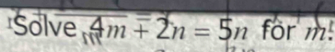 Solve 4m+2n=5n for 35