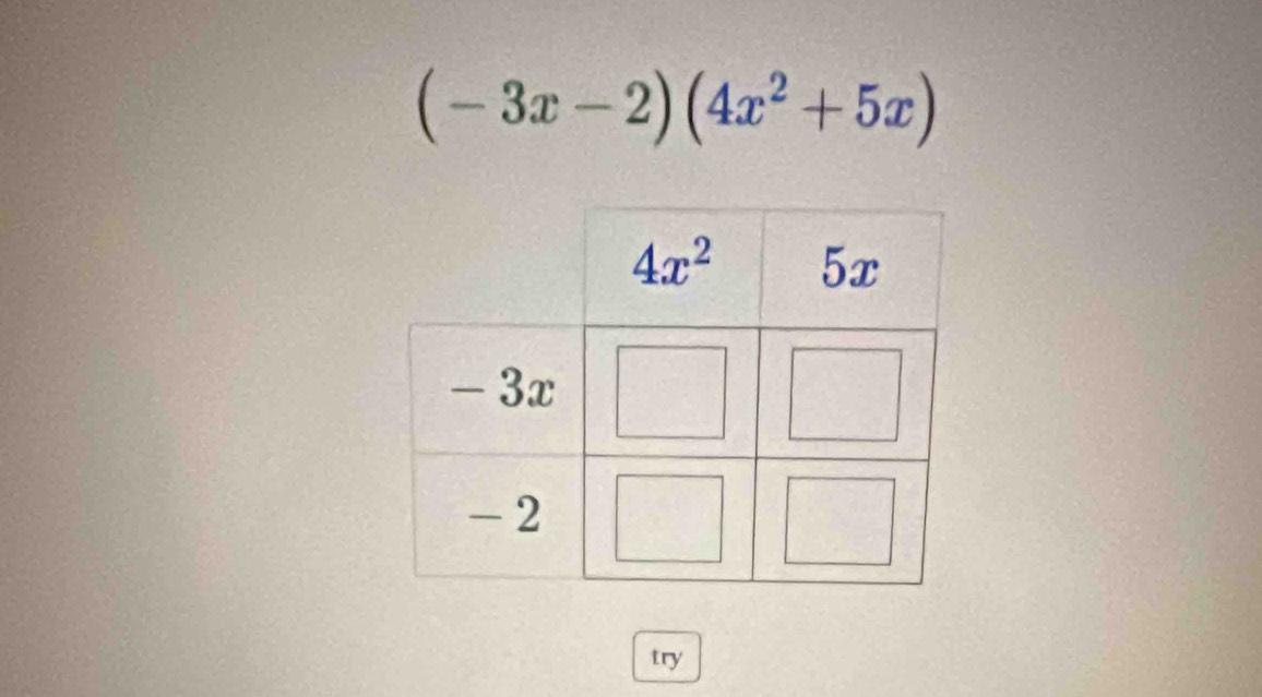 (-3x-2)(4x^2+5x)
try