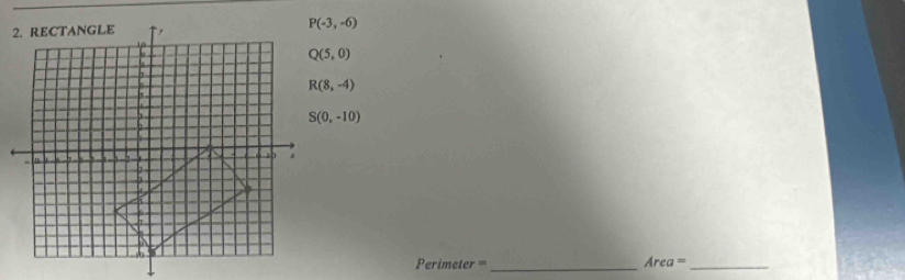 P(-3,-6)
S(0,-10)
erimeter == _ Area= _