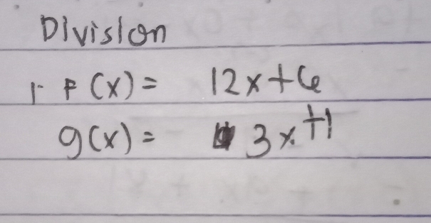 Division
1· F(x)=12x+6
g(x)=3x+1