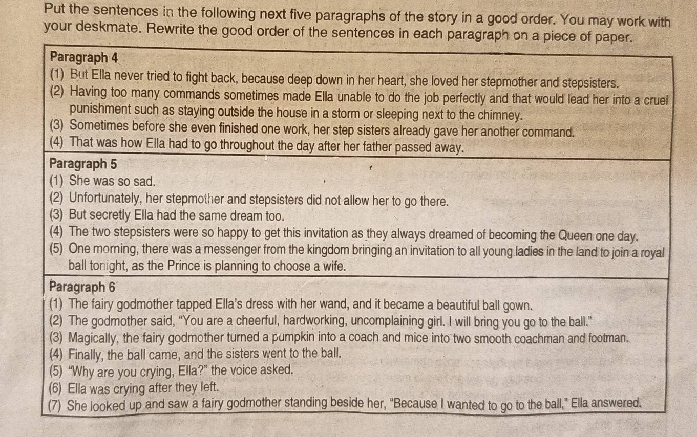 Put the sentences in the following next five paragraphs of the story in a good order. You may work with 
your deskmate. Rewrite the good order of the sentences