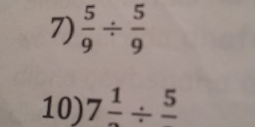  5/9 /  5/9 
10) 7frac 1/ frac 5