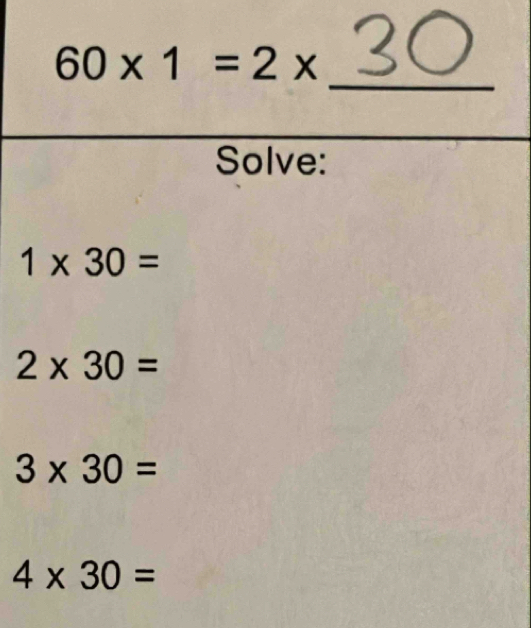 60* 1=2*
_
Solve:
1* 30=
2* 30=
3* 30=
4* 30=