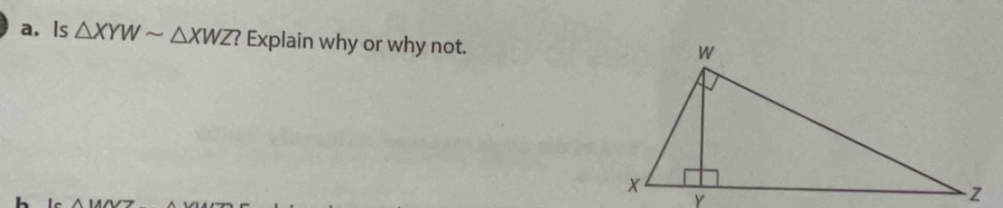 Is △ XYWsim △ XWZ? Explain why or why not.