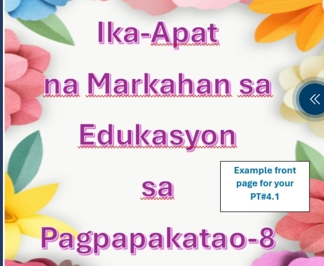 Ika-Apat 
na Markahan sa 
Edukasyon 
Example front 
sa 
page for your 
PT#4.1 
Pagpapakatao-8