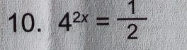 4^(2x)= 1/2 