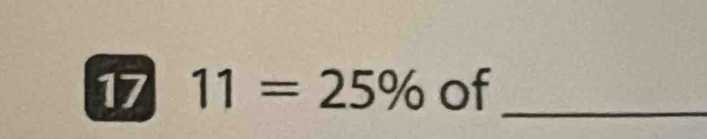 17 11=25% of 
_